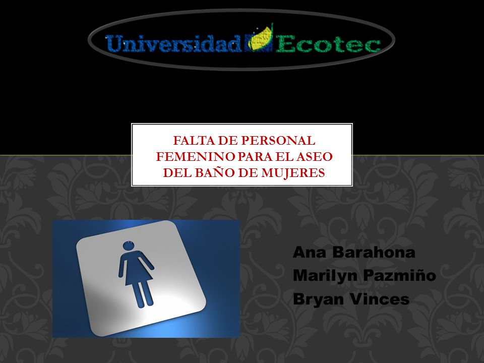 FALTA DE PERSONAL FEMENINO PARA EL ASEO DEL BAÑO DE MUJERES
