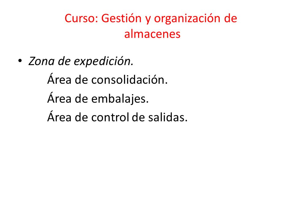 Zona de expedición. Área de consolidación. Área de embalajes. Área de control de salidas.