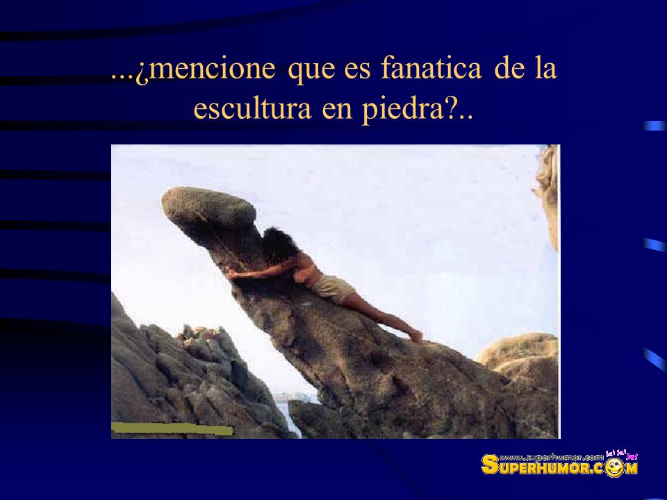 ...¿mencione que es fanatica de la escultura en piedra ..