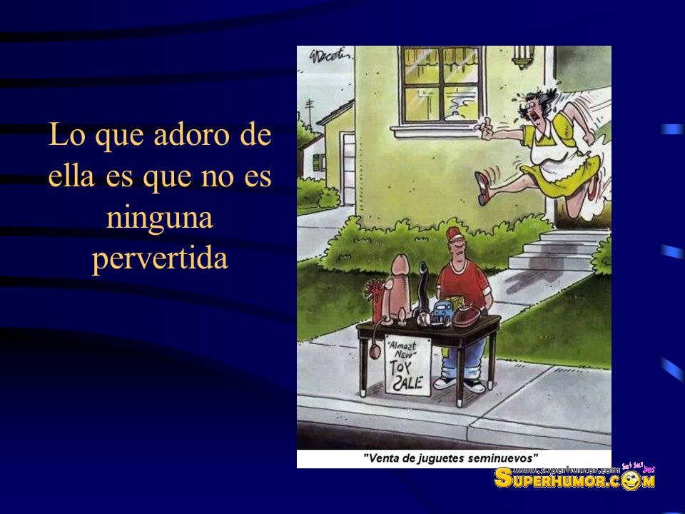 Lo que adoro de ella es que no es ninguna pervertida