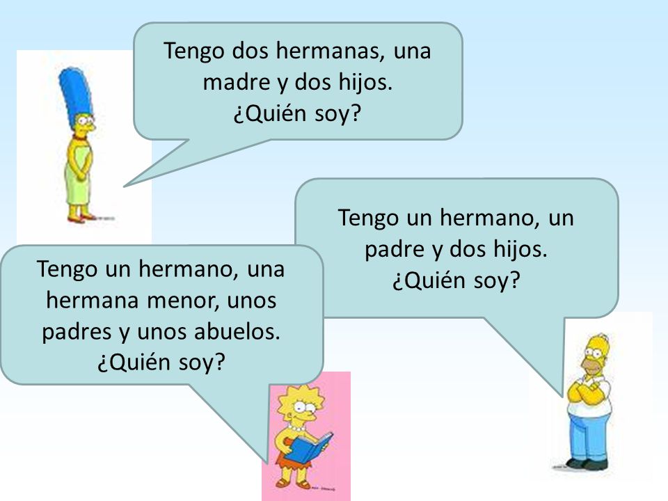 Tengo dos hermanas, una madre y dos hijos. ¿Quién soy