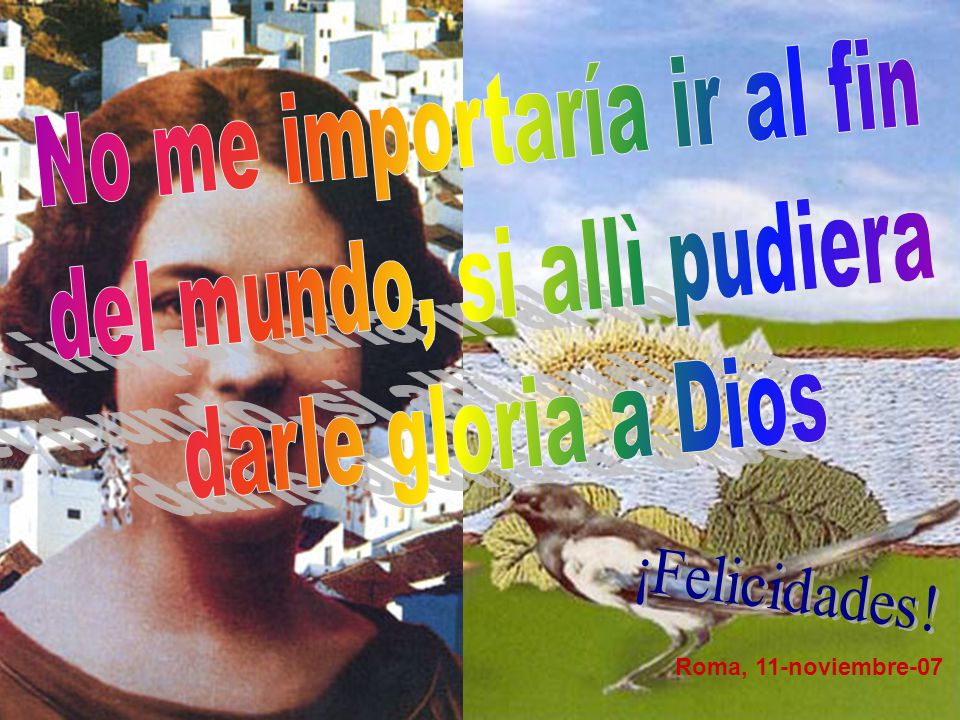 No me importaría ir al fin del mundo, si allì pudiera