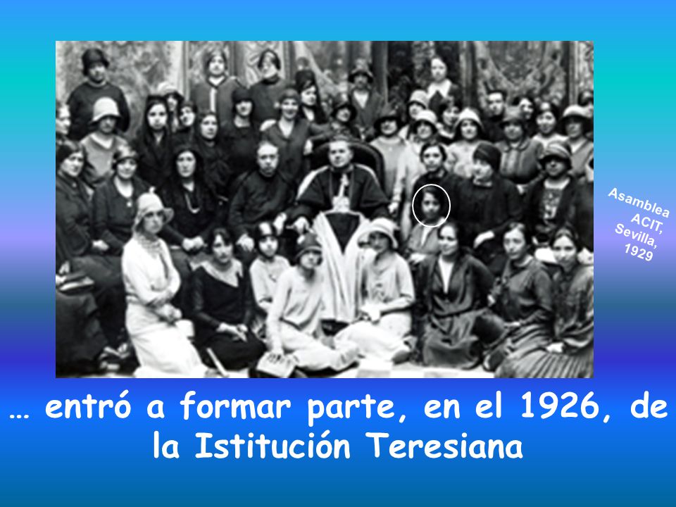 … entró a formar parte, en el 1926, de la Istitución Teresiana
