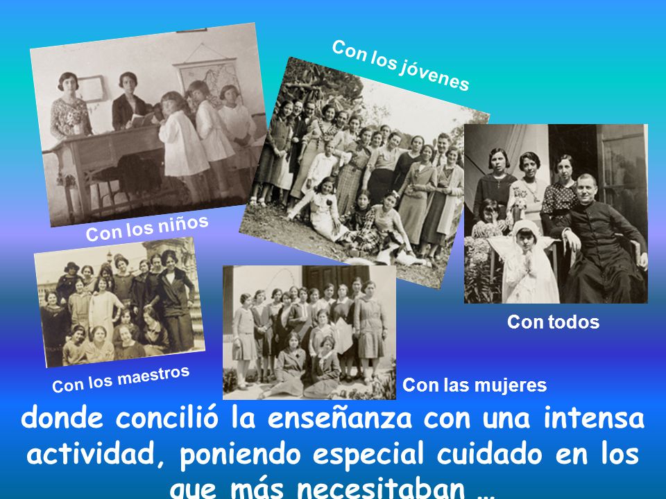 Con los jóvenes Con los niños. Con todos. Con los maestros. Con las mujeres.