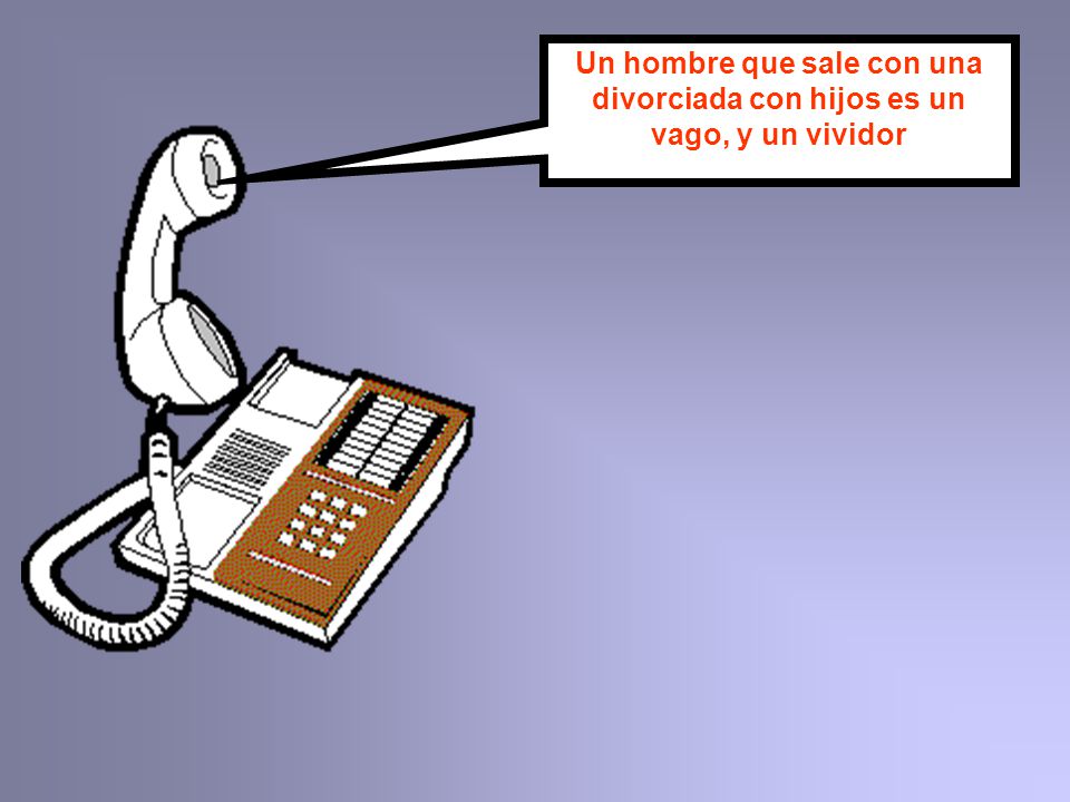 Un hombre que sale con una divorciada con hijos es un vago, y un vividor