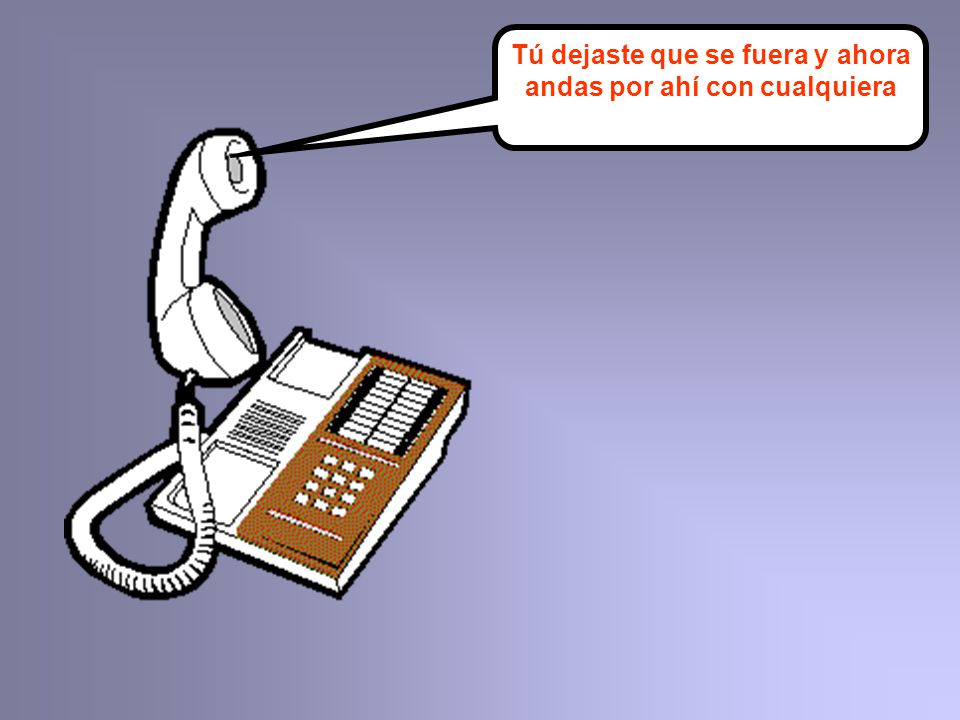 Tú dejaste que se fuera y ahora andas por ahí con cualquiera