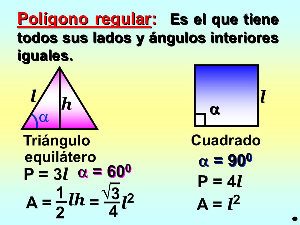 Polígono regular: Es el que tiene todos sus lados y ángulos interiores iguales.