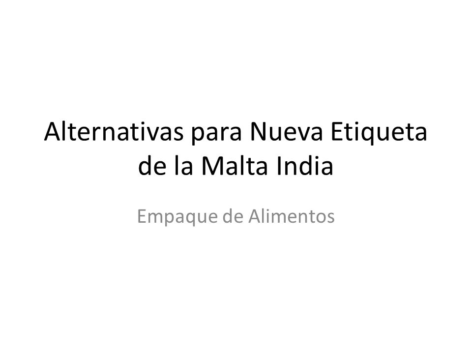 Alternativas para Nueva Etiqueta de la Malta India