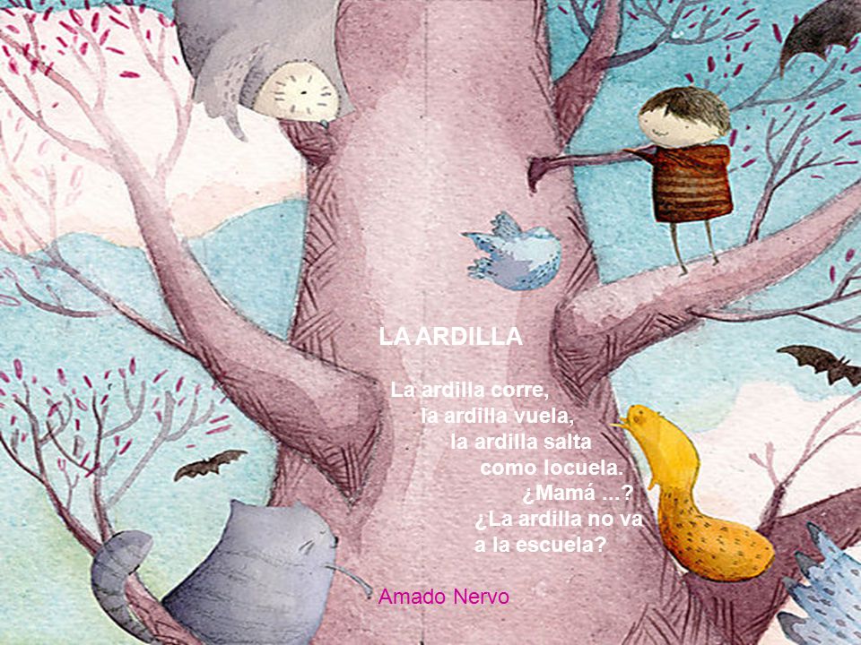 LA ARDILLA La ardilla corre, la ardilla vuela, la ardilla salta