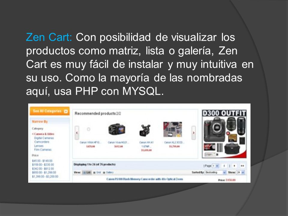 Zen Cart: Con posibilidad de visualizar los productos como matriz, lista o galería, Zen Cart es muy fácil de instalar y muy intuitiva en su uso.