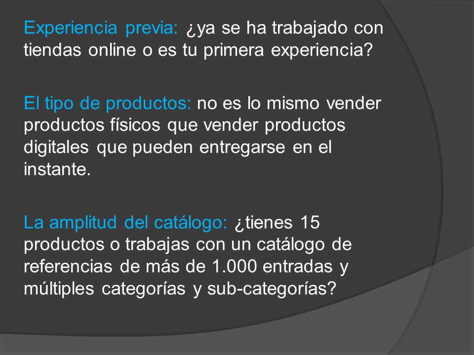 Experiencia previa: ¿ya se ha trabajado con tiendas online o es tu primera experiencia.