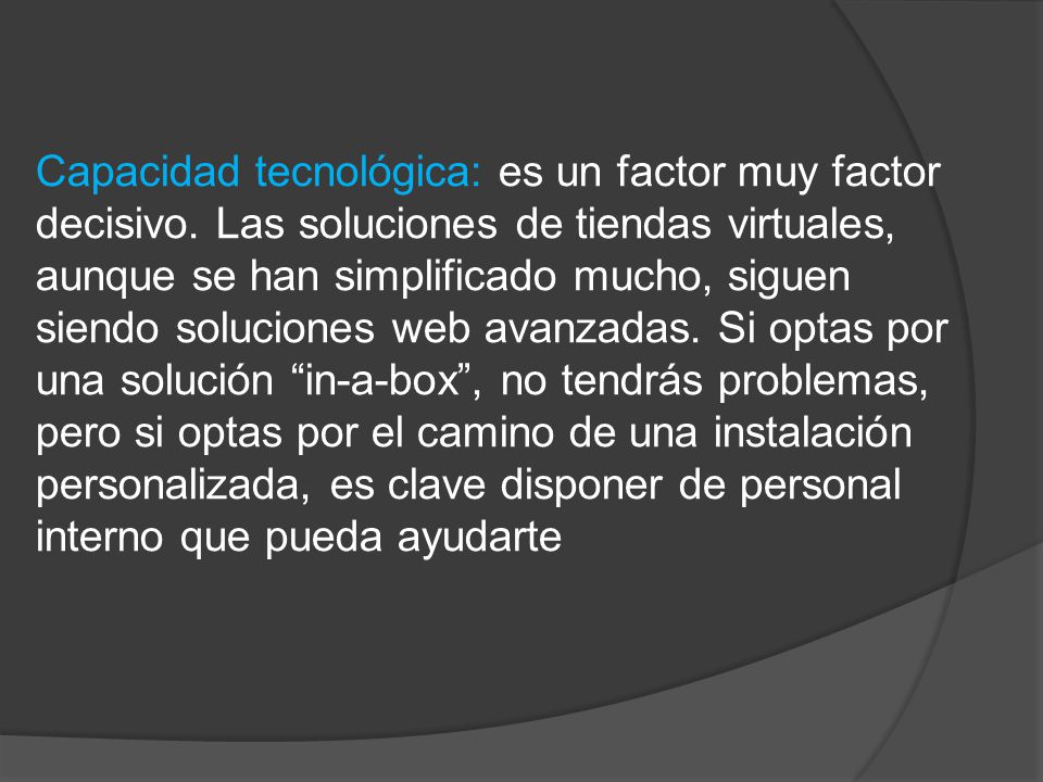 Capacidad tecnológica: es un factor muy factor decisivo