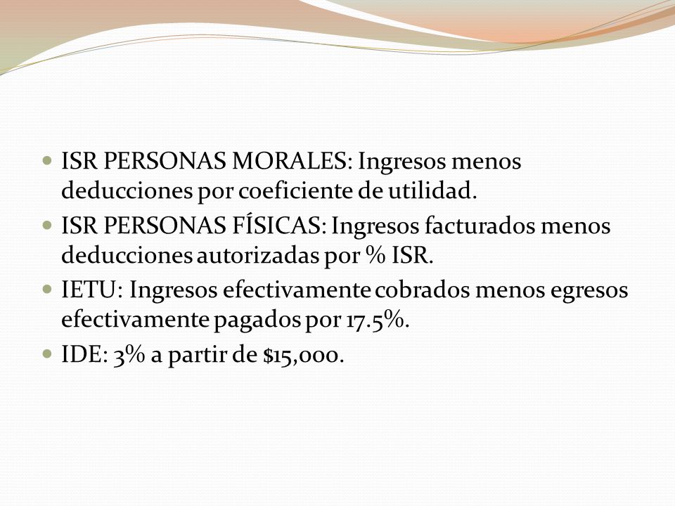 ISR PERSONAS MORALES: Ingresos menos deducciones por coeficiente de utilidad.