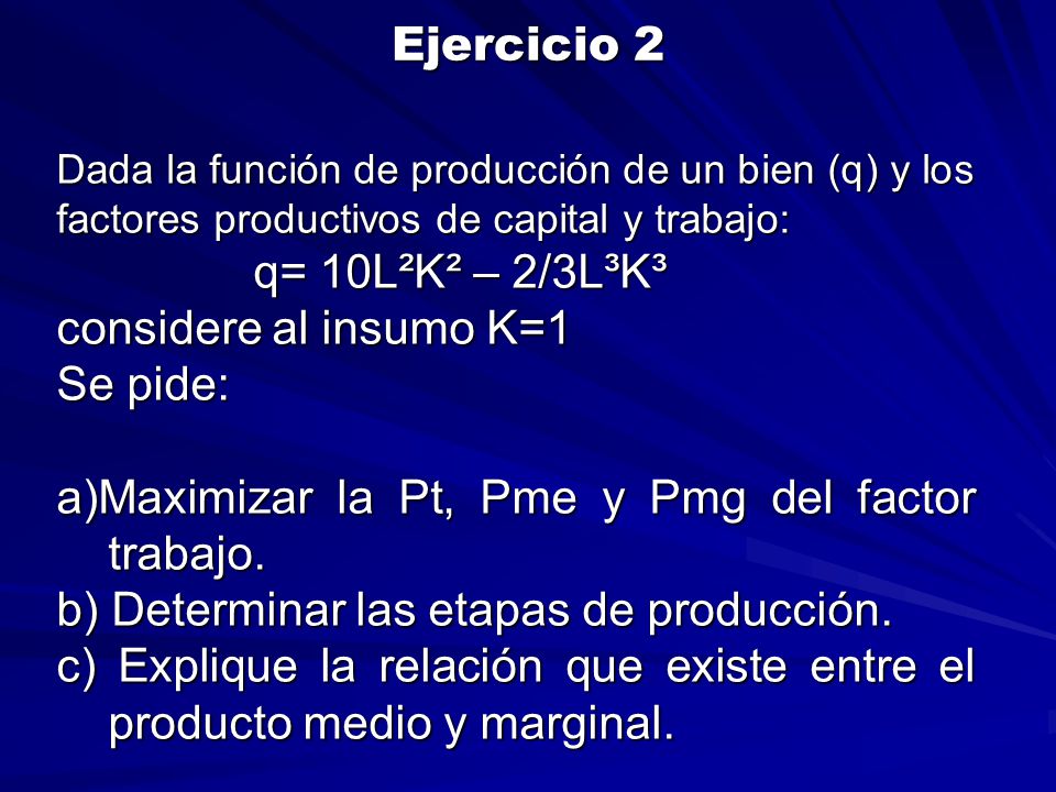 a)Maximizar la Pt, Pme y Pmg del factor trabajo.
