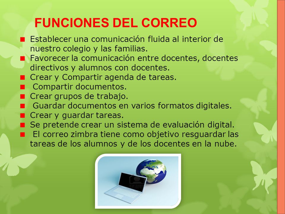 FUNCIONES DEL CORREO Establecer una comunicación fluida al interior de nuestro colegio y las familias.