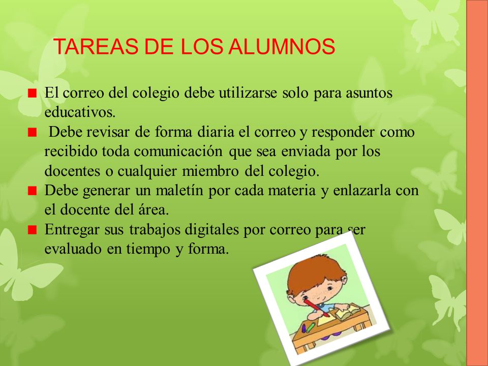 TAREAS DE LOS ALUMNOS El correo del colegio debe utilizarse solo para asuntos educativos.