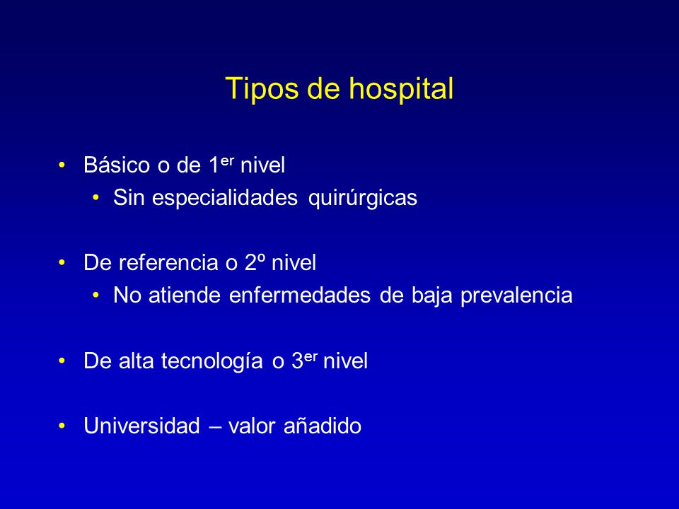 Tipos de hospital Básico o de 1er nivel Sin especialidades quirúrgicas