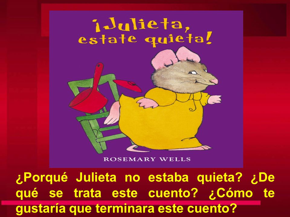 ¿Porqué Julieta no estaba quieta. ¿De qué se trata este cuento