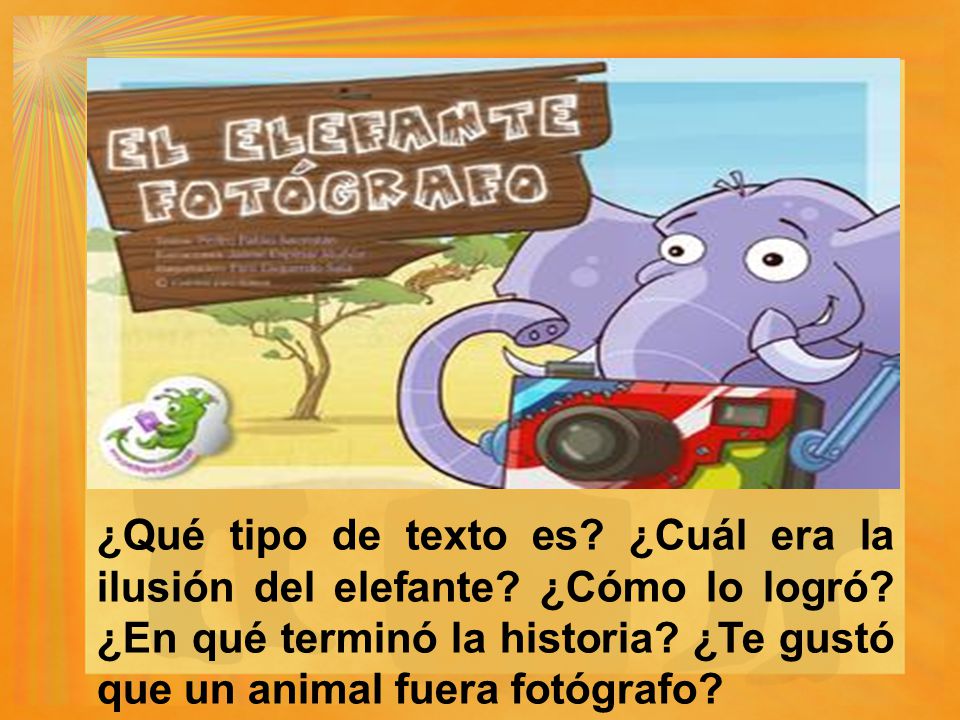 ¿Qué tipo de texto es. ¿Cuál era la ilusión del elefante
