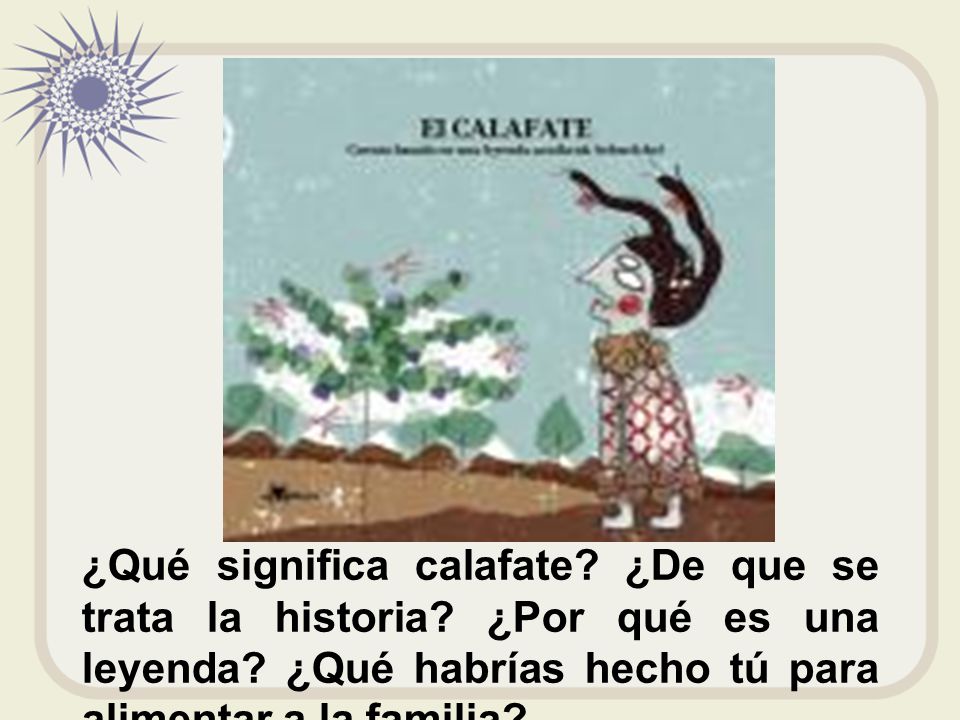¿Qué significa calafate. ¿De que se trata la historia