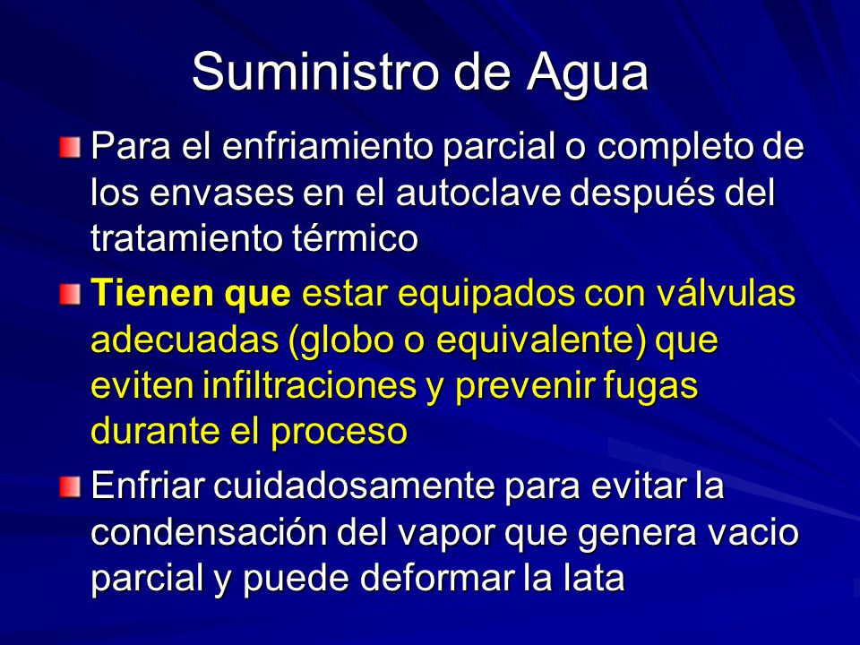 Suministro de Agua Para el enfriamiento parcial o completo de los envases en el autoclave después del tratamiento térmico.
