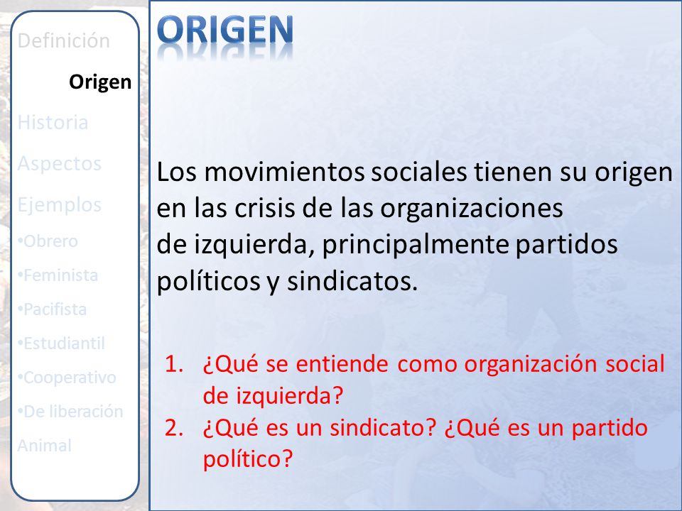 Origen Definición. Origen. Historia. Aspectos. Ejemplos. Obrero. Feminista. Pacifista. Estudiantil.