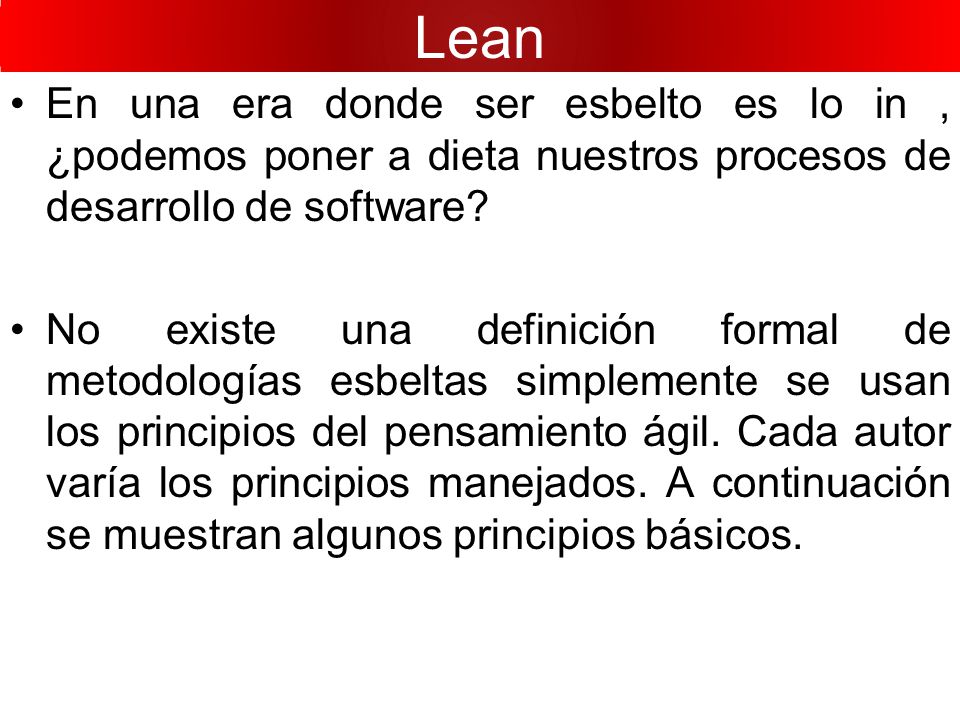 Lean En una era donde ser esbelto es lo in , ¿podemos poner a dieta nuestros procesos de desarrollo de software