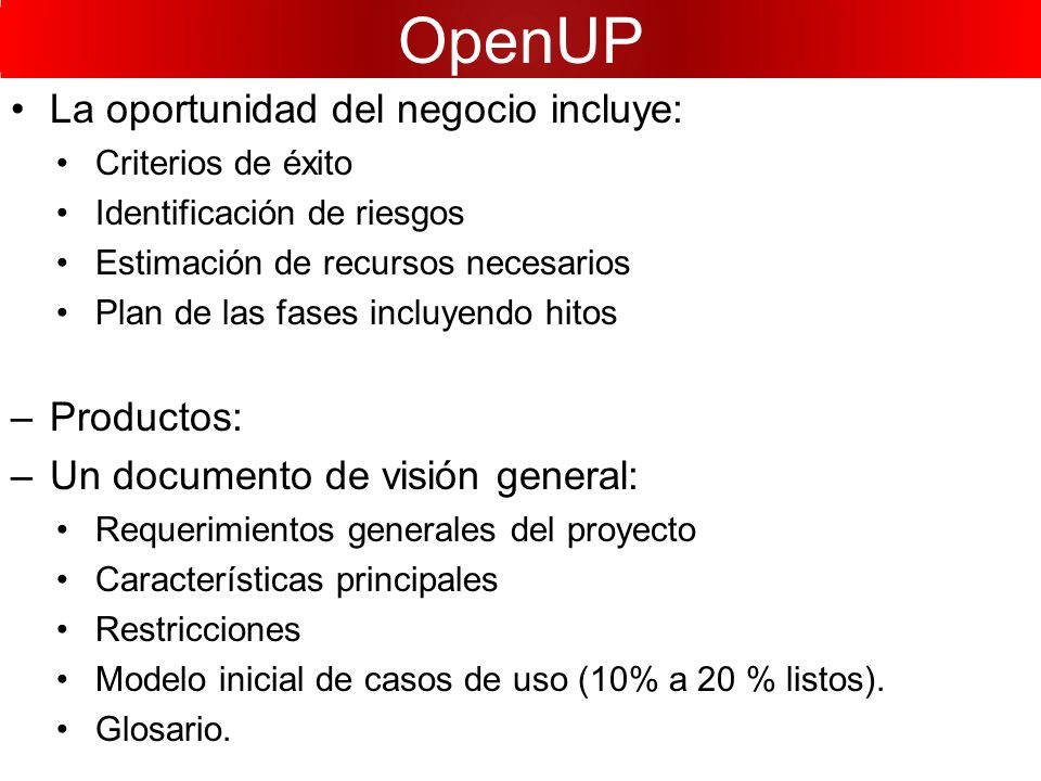 OpenUP La oportunidad del negocio incluye: Productos: