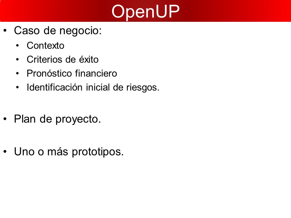 OpenUP Caso de negocio: Plan de proyecto. Uno o más prototipos.