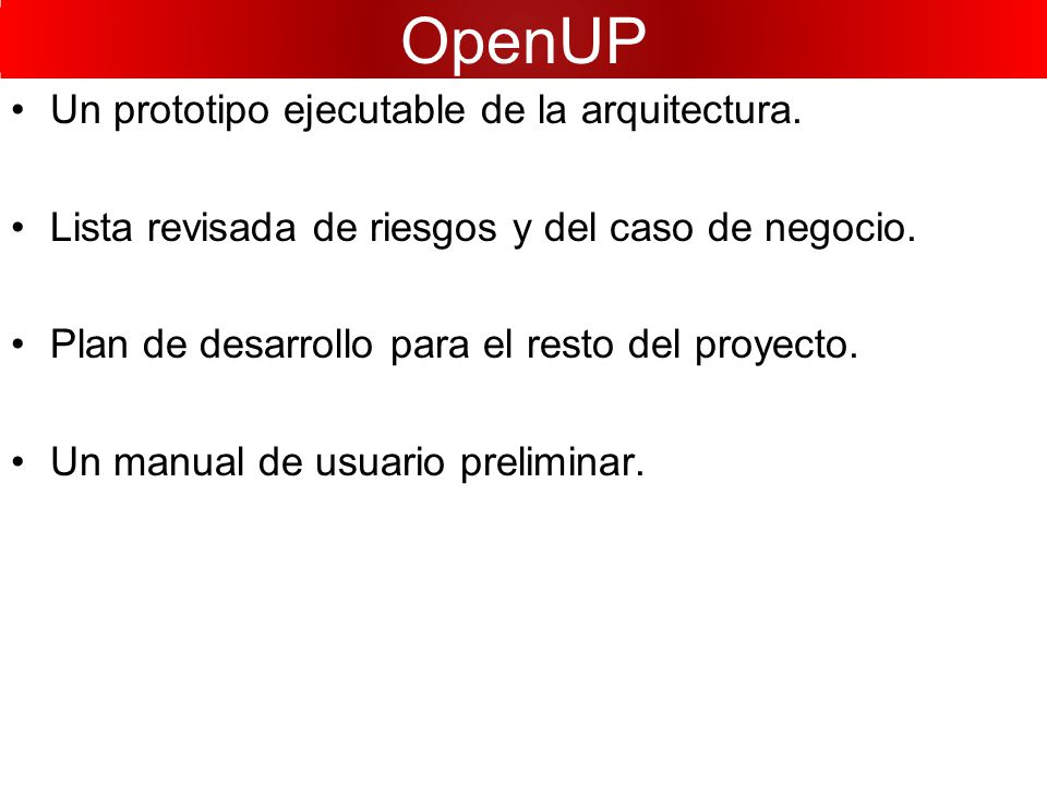 OpenUP Un prototipo ejecutable de la arquitectura.