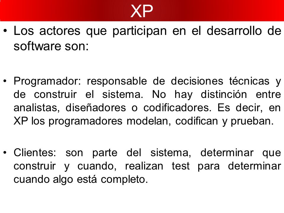XP Los actores que participan en el desarrollo de software son: