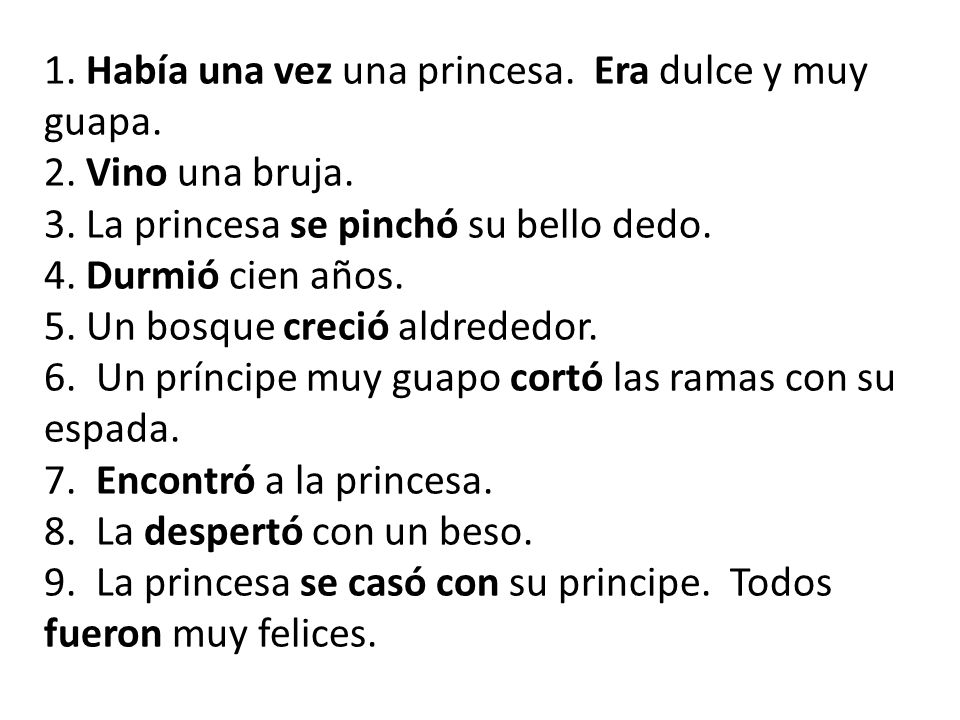 1. Había una vez una princesa. Era dulce y muy guapa.