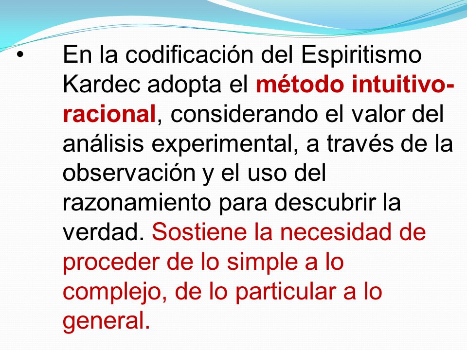 En la codificación del Espiritismo. Kardec adopta el método intuitivo-