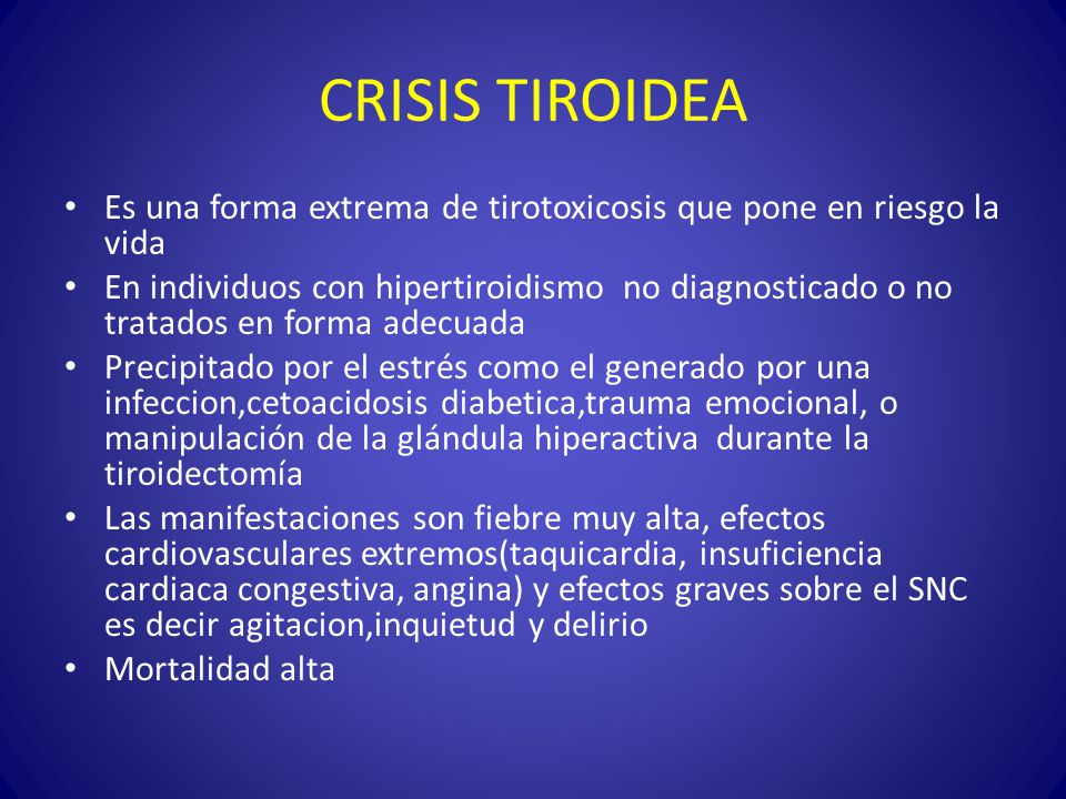 CRISIS TIROIDEA Es una forma extrema de tirotoxicosis que pone en riesgo la vida.