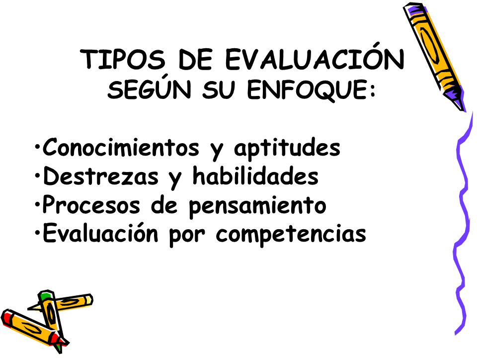 TIPOS DE EVALUACIÓN SEGÚN SU ENFOQUE: Conocimientos y aptitudes