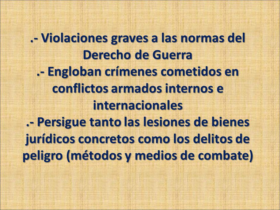 - Violaciones graves a las normas del Derecho de Guerra