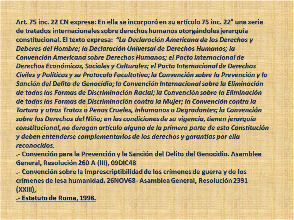 Art. 75 inc. 22 CN expresa: En ella se incorporó en su artículo 75 inc