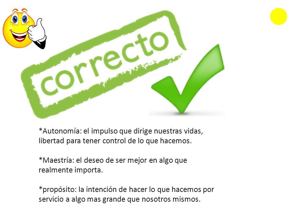 *Autonomía: el impulso que dirige nuestras vidas, libertad para tener control de lo que hacemos.