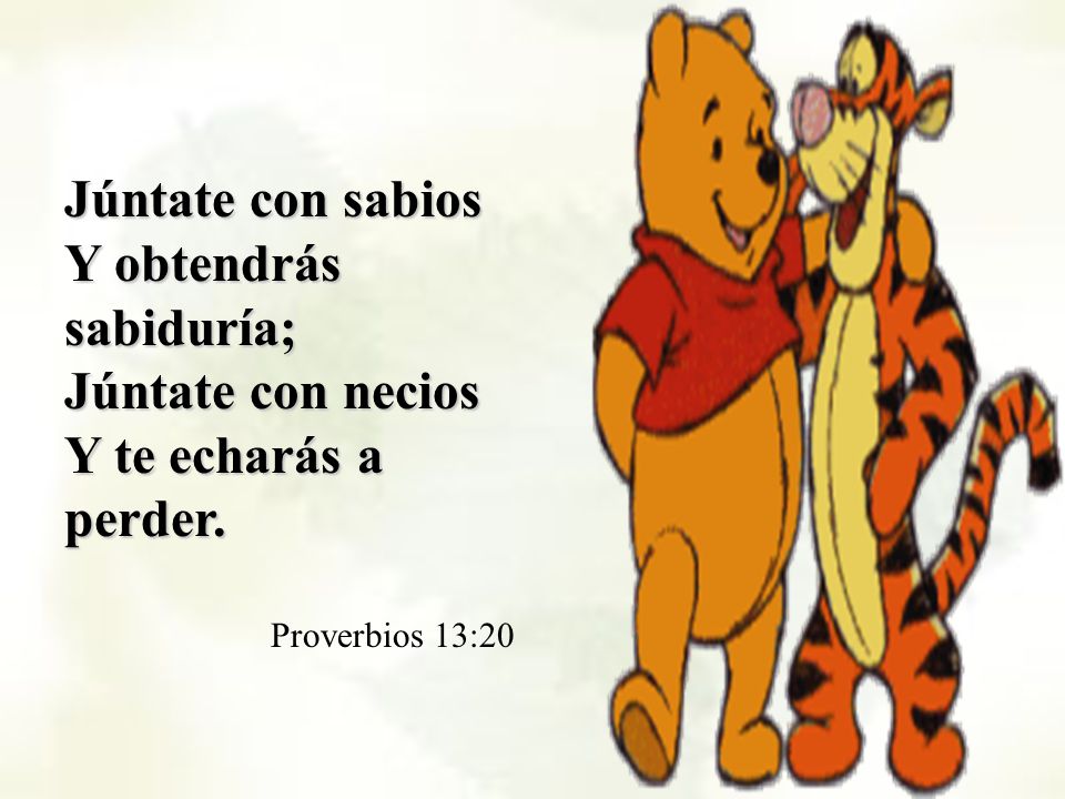 Y obtendrás sabiduría; Júntate con necios Y te echarás a perder.
