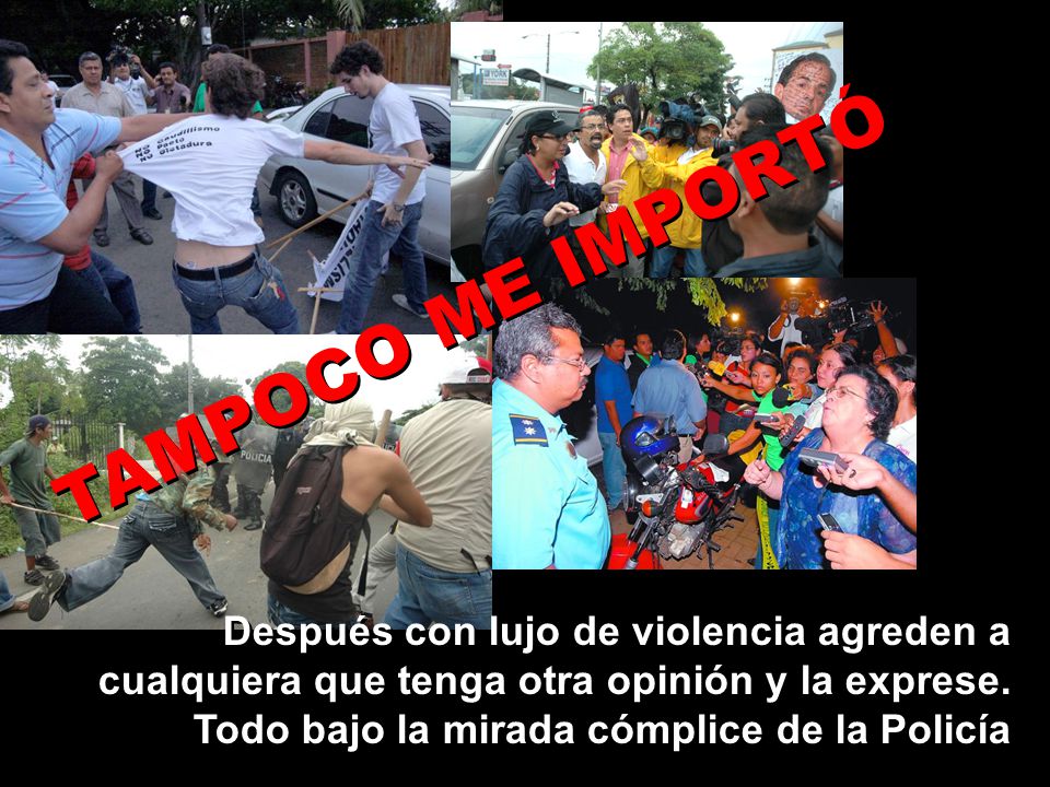 TAMPOCO ME IMPORTÓ Después con lujo de violencia agreden a cualquiera que tenga otra opinión y la exprese.