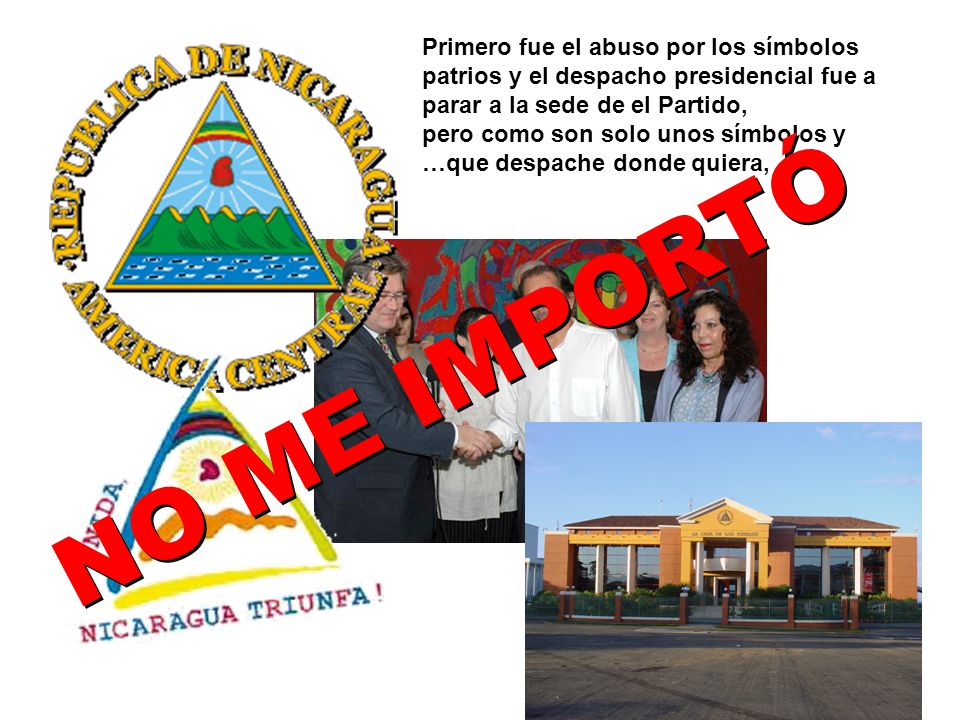 Primero fue el abuso por los símbolos patrios y el despacho presidencial fue a parar a la sede de el Partido, pero como son solo unos símbolos y …que despache donde quiera,