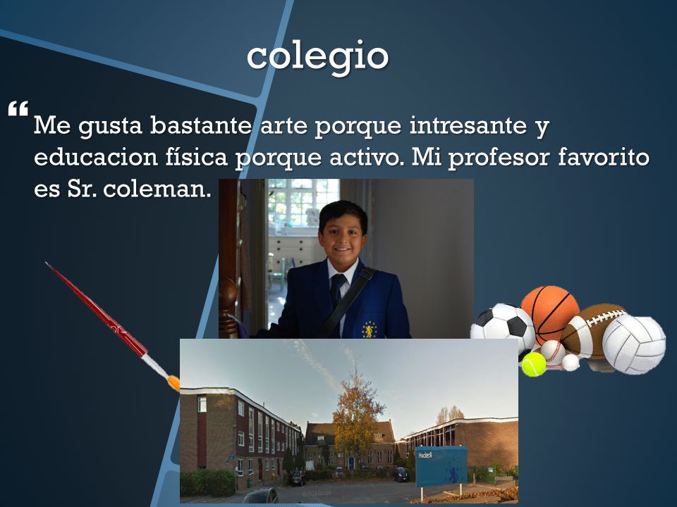 colegio Me gusta bastante arte porque intresante y educacion física porque activo.