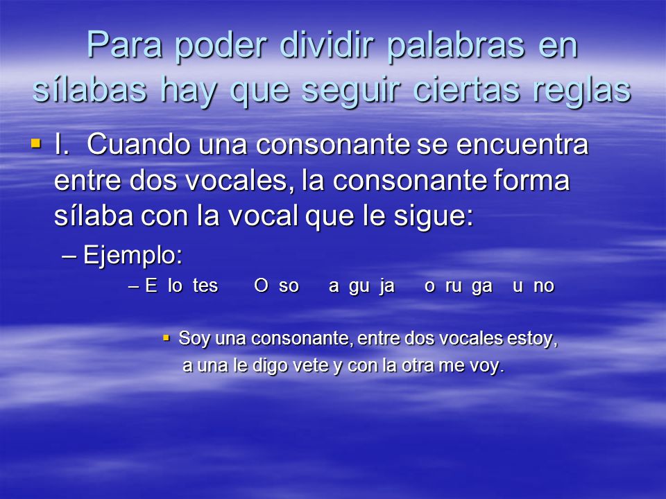 Para poder dividir palabras en sílabas hay que seguir ciertas reglas