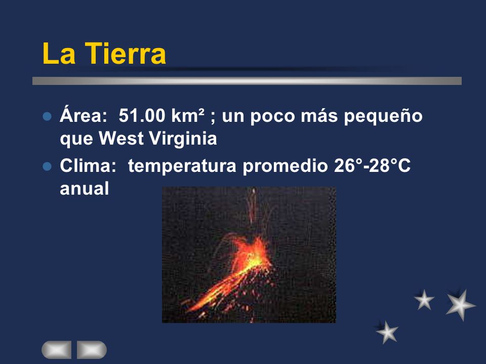 La Tierra Área: km² ; un poco más pequeño que West Virginia