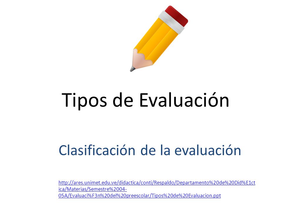 Tipos de Evaluación Clasificación de la evaluación