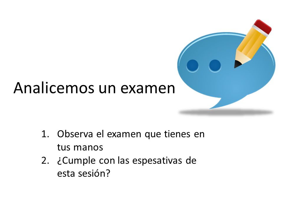 Analicemos un examen Observa el examen que tienes en tus manos