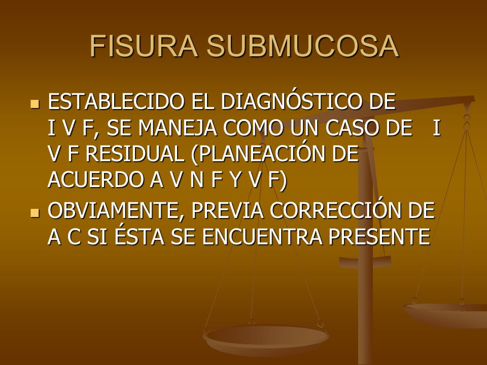 FISURA SUBMUCOSA ESTABLECIDO EL DIAGNÓSTICO DE I V F, SE MANEJA COMO UN CASO DE I V F RESIDUAL (PLANEACIÓN DE ACUERDO A V N F Y V F)