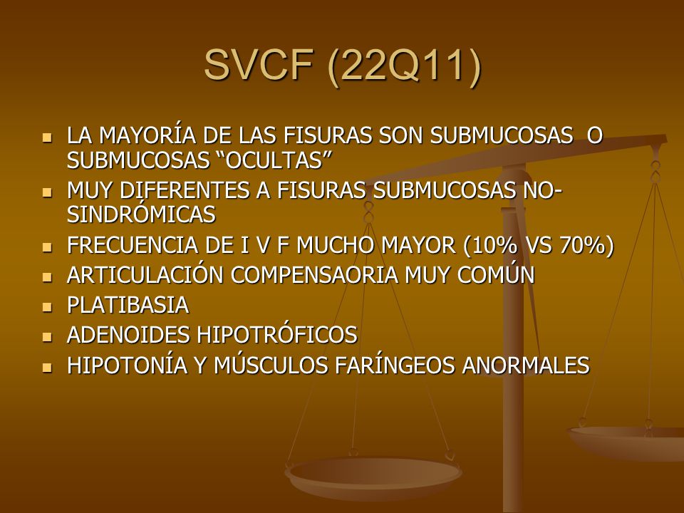 SVCF (22Q11) LA MAYORÍA DE LAS FISURAS SON SUBMUCOSAS O SUBMUCOSAS OCULTAS MUY DIFERENTES A FISURAS SUBMUCOSAS NO-SINDRÓMICAS.
