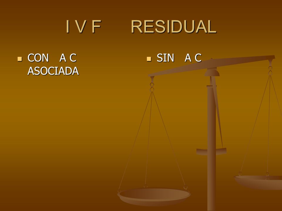 I V F RESIDUAL CON A C ASOCIADA SIN A C