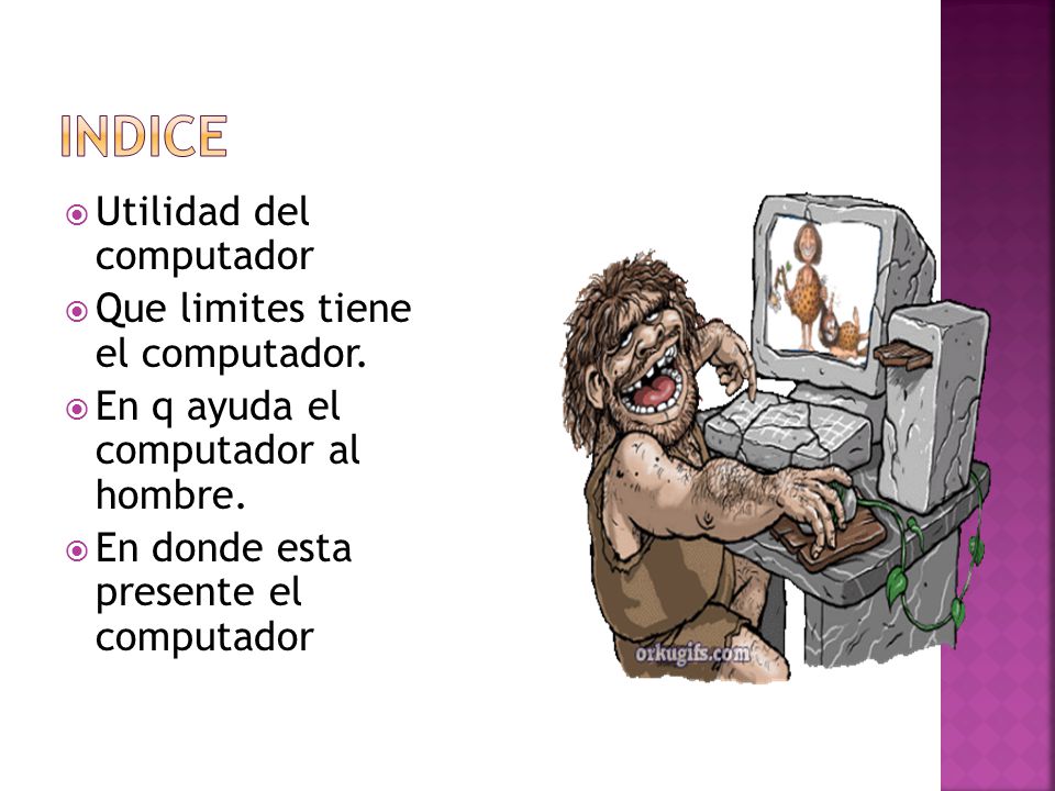 indice Utilidad del computador Que limites tiene el computador.
